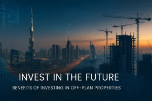 Benefits of Investing in Off-Plan Properties